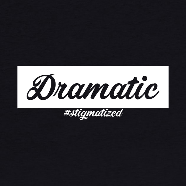 Dramatic - Stigmatized by Stigmatized